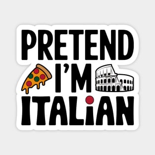 Pretend I'm Italian Magnet