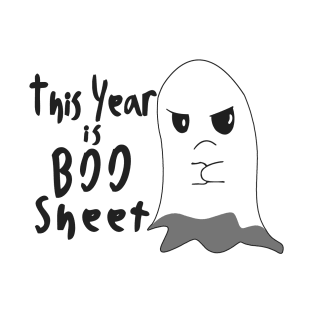 This year Is BOO Sheet, Fed Up Ghost Face, Cute Silly Halloween Costume T-Shirt