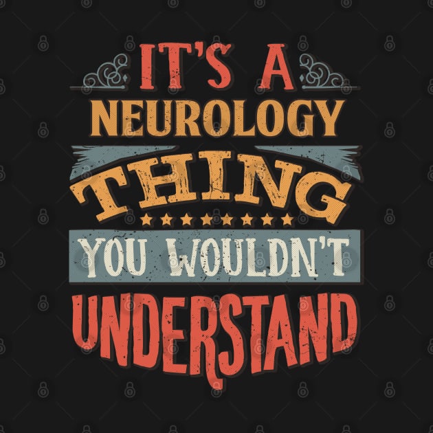 It's A Neurology Thing You Wouldnt Understand - Gift For Neurology Neurologist by giftideas