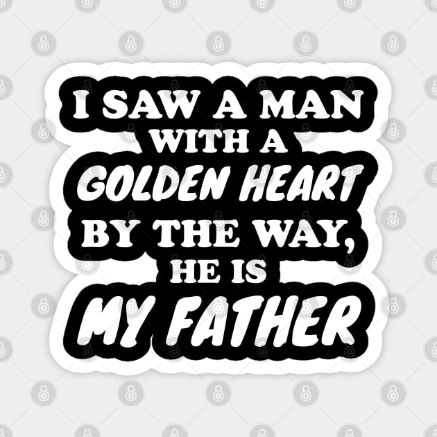 I saw a man with a golden heart Magnet by WorkMemes