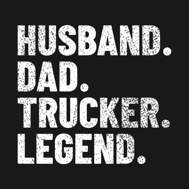 Husband Dad Trucker Legend by LAASTORE