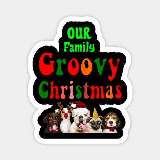 Family Christmas - Groovy Christmas OUR family, family christmas t shirt, family pjama t shirt Magnet