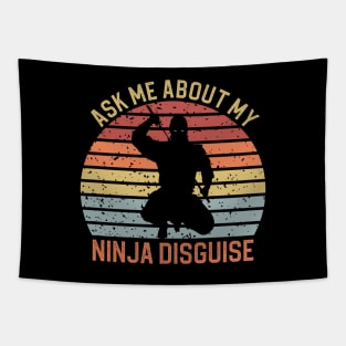 Ask Me About My Ninja Disguise Tapestry