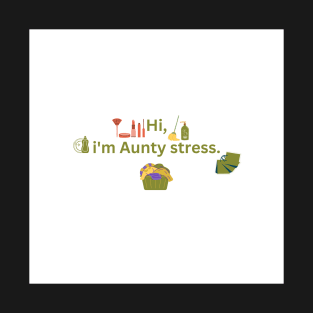 hi, i'm aunty stress T-Shirt