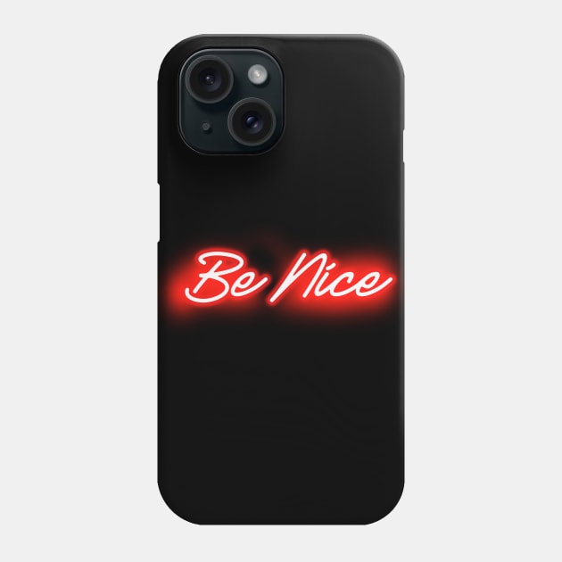 Be Nice (Red Neon Glow) Phone Case by wholelotofneon