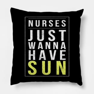 Nurses Just Wanna Have Sun 2018 Nurses Week Pillow