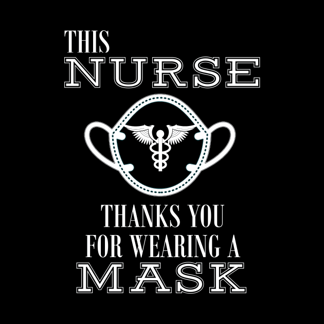 Thank You For Wearing a Mask Nurse by TriHarder12