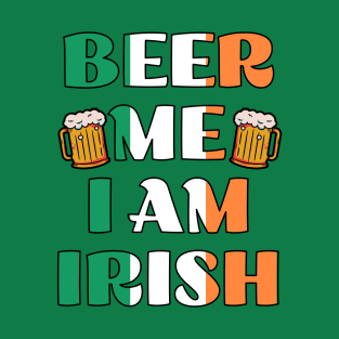 Beer me i am Irish T-Shirt