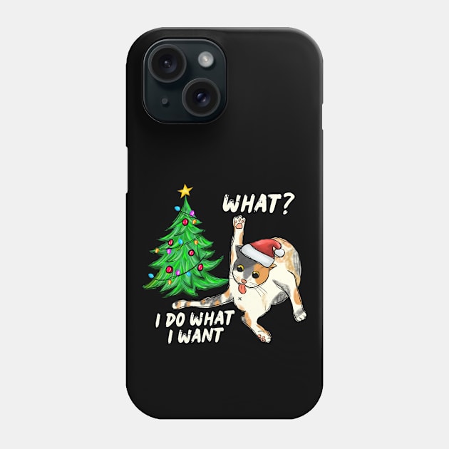 What Cat I Do What I Want Christmas Tree Phone Case by Teewyld