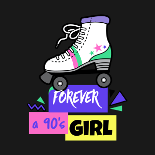 FOREVER A 90s GIRL ROLLERSKATE T-Shirt