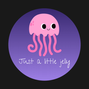 Just a Little Jelly T-Shirt