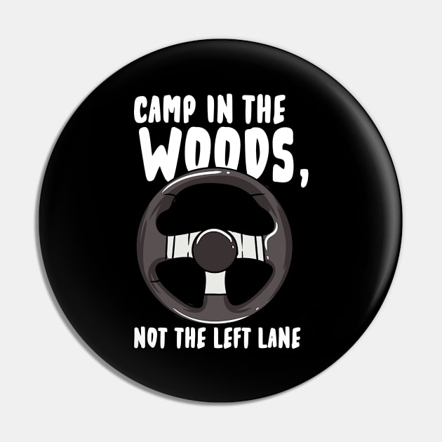 Camp In The Woods Not the Left Lane Pin by maxcode