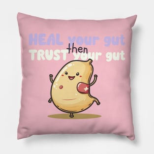 Heal Your Gut Then Trust Your Gut Pillow