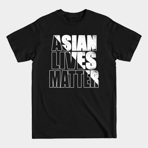 Discover asian lives matter, stop asian hate - Asian Lives Matter - T-Shirt