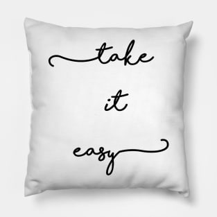 take it easy Pillow