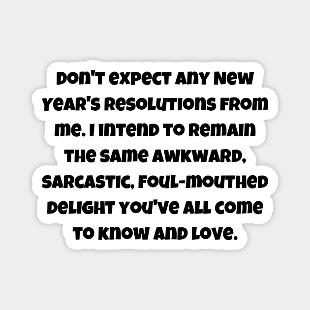 No new year's resolutions from me Magnet by theworthyquote