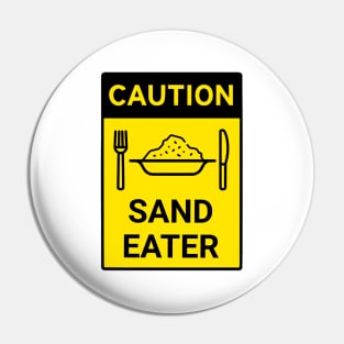 Caution Sand Eater Pin