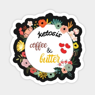 Ketosis love coffee and butter Magnet