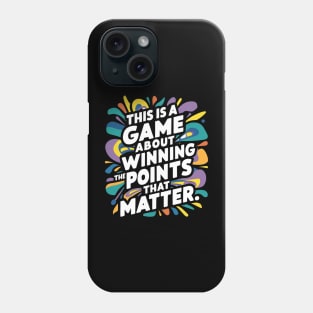 This is a game about winning the points that matter. Phone Case