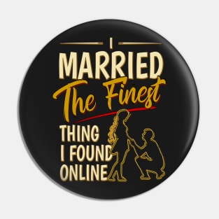 I Married The Finest Thing I Found Online Pin