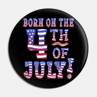 Born On The 4th Of July! Pin