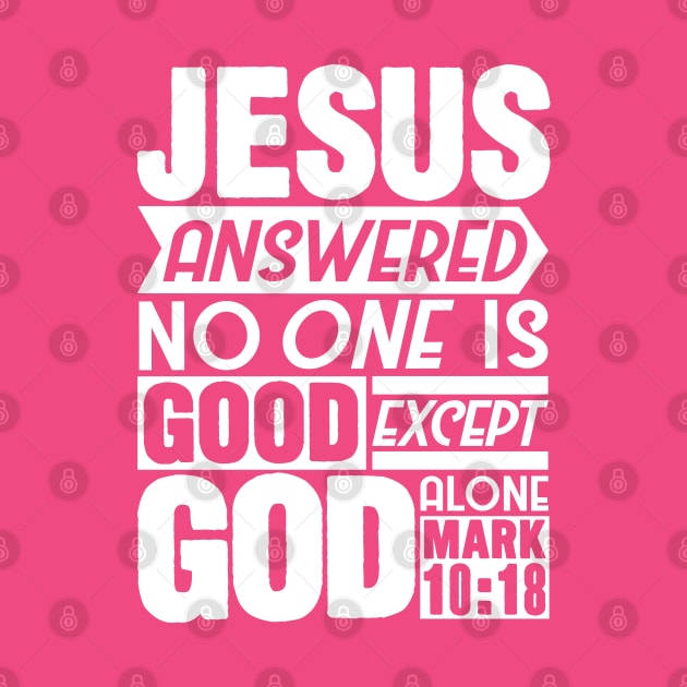 Mark 10:18 God alone by Plushism