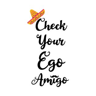 Check Your Ego T-Shirt