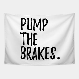 Pump the Brakes Tapestry