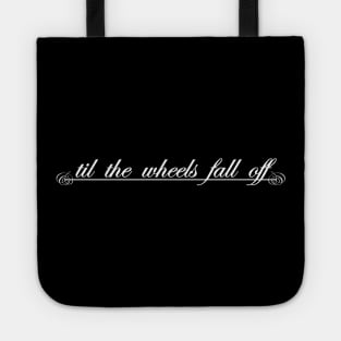 til the wheels fall off Tote