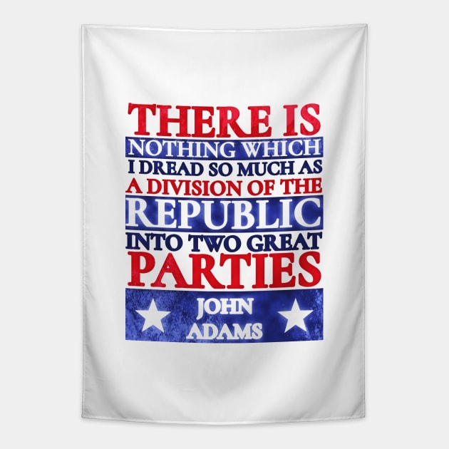 John Adams Quote Two Great Parties Red White Blue Grunge Tapestry by BubbleMench