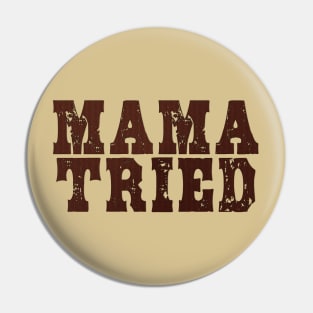 Mama Tried vol 1 Pin