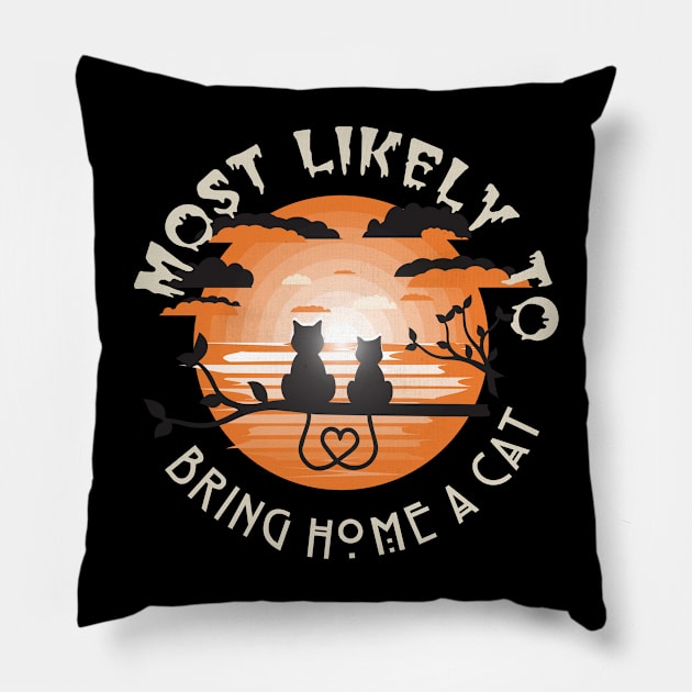 Most Likely To Bring Home a Cat Pillow by QUENSLEY SHOP