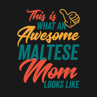 Awesome Maltese Mom looks like T-Shirt