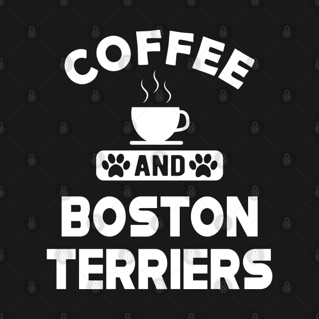 Boston Terrier - Coffee and Boston Terriers by KC Happy Shop