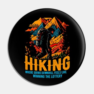 Hiking: Where going downhill feels like winning the lottery Funny Pin