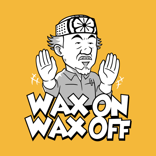 Wax On Wax Off by wloem