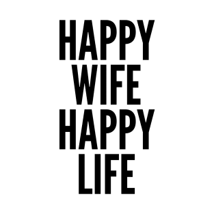 Happy Wife Happy Life Quote T-Shirt