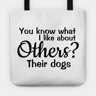 You know that I like about others? their dogs Tote