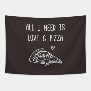 All I Need is Love and Pizza Funny Saying Tapestry