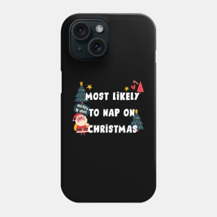 Most likely to nap on christmas Phone Case