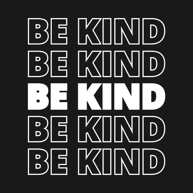 BE KIND - be kind by shirts.for.passions