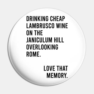 Drinking Cheap Lambrusco Wine on the Janiculum Hill Overlooking Rome Love That Memory Meme Pin