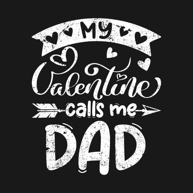 My Valentine Calls Me Dad Funny Valentines Day Gifts by Neldy