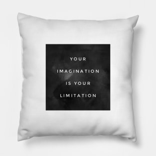 Your Imagination Is Your Limitation Pillow