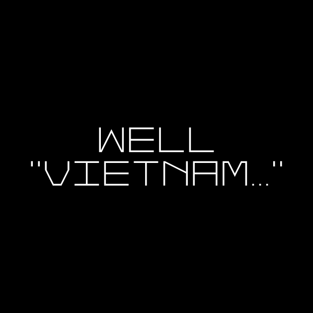 Well, Vietnam by Jake-aka-motus