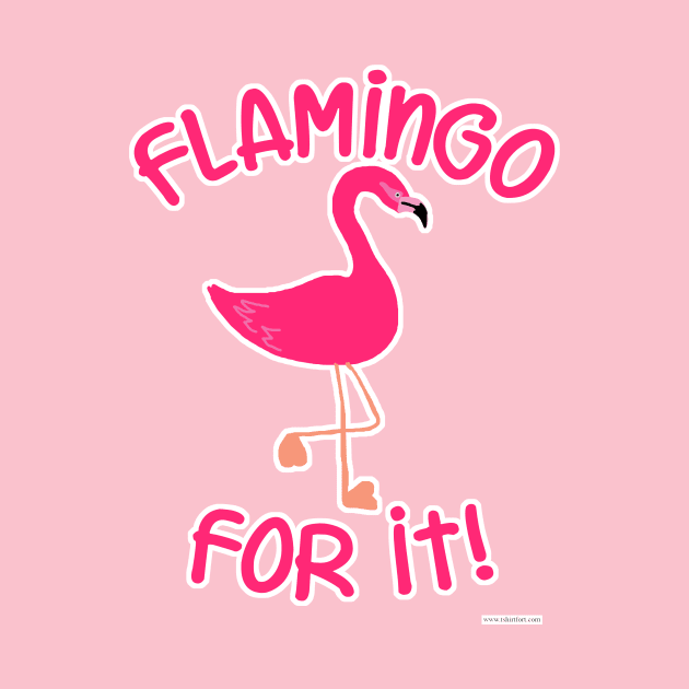 Flamingo For It Pink Bird Slogan by Tshirtfort