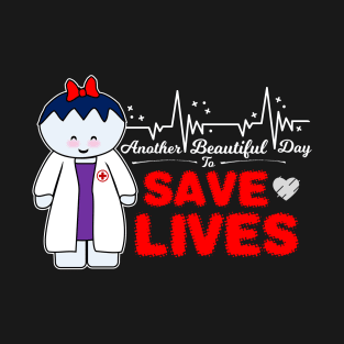 Another Beautiful Day To Save Lives T-Shirt