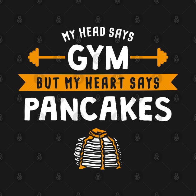 My head says Gym but my heart says Pancakes by lemontee