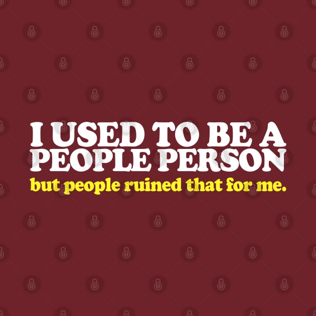 Sarcastic Quote / I Used To Be A People Person by DankFutura