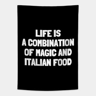 Life is a combination of magic and italian food Tapestry